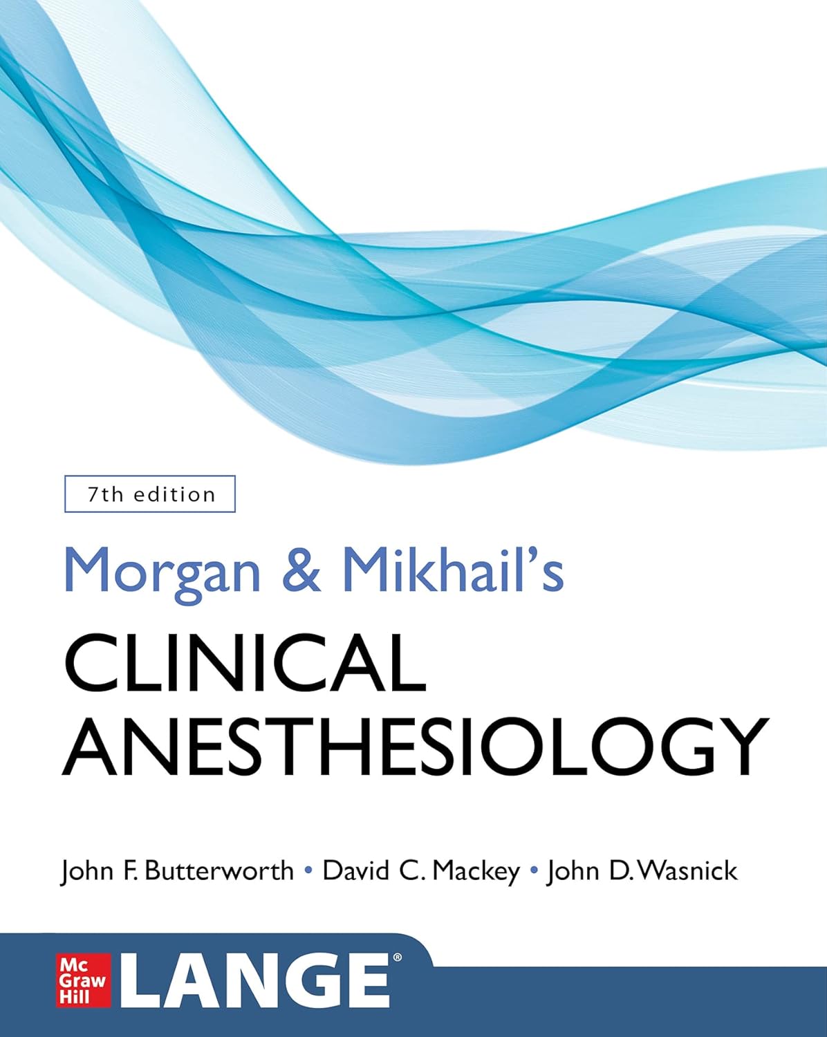 Morgan and Mikhail's Clinical Anesthesiology 7th Edition by John F. Butterworth