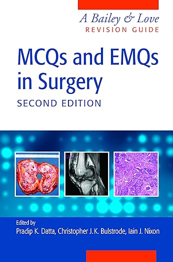MCQs and EMQs in Surgery: A Bailey & Love Revision Guide, 2nd Edition by Pradip Datta