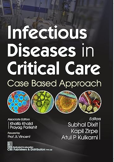 INFECTIOUS DISEASES IN CRITICAL CARE CASE BASED APPROACH by DIXIT S