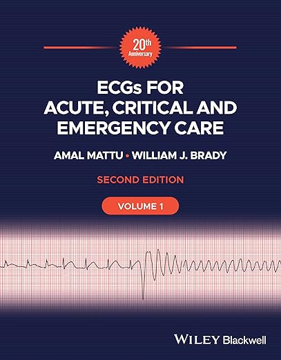 ECGs for Acute, Critical and Emergency Care, Volume 1, 2nd Edition by Amal Mattu