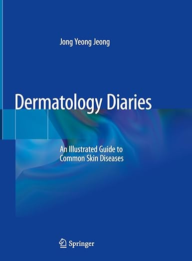 Dr. Jeong's Dermatologic Diary: An Illustrated Guide to Common Skin Diseases by Jong Yeong Jeong