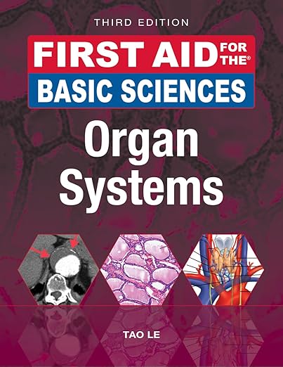 First Aid for the Basic Sciences: Organ Systems, Third Edition (First Aid Series) 3rd Edition by Tao Le