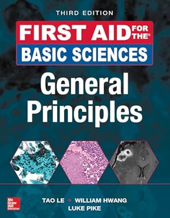 First Aid for the Basic Sciences: General Principles, Third Edition 3rd Edition by Tao Le