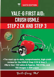 Yale-G First AId: Crush USMLE Step 2CK and Step 3 (Edition 6) by Yale Gong MD