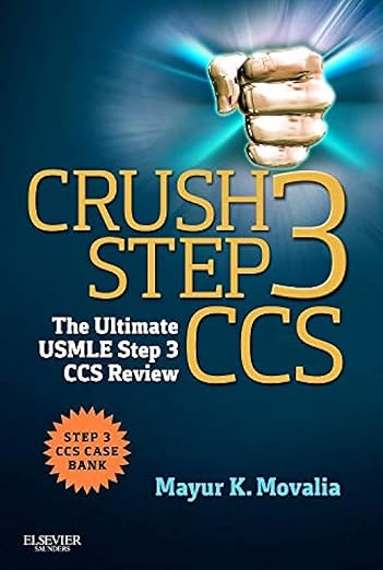 Crush Step 3 CCS: The Ultimate USMLE Step 3 CCS Review 1st Edition by Mayur Movalia MD