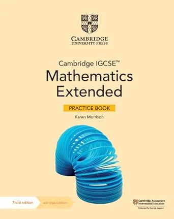 Cambridge IGCSE Mathematics Extended Practice Book 3rd Edition by Karen Morrison