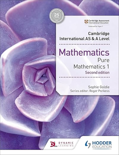 Cambridge International AS & A Level Pure Mathematics 1 2nd Edition Hodder by Sophie Goldie