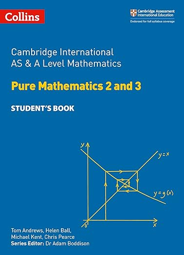 Cambridge International AS and A Level Mathematics Pure Mathematics 2 and 3 Student Book by Helen Ball