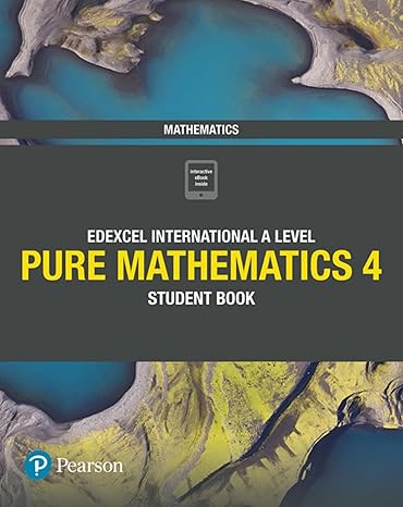 Edexcel International A Level Mathematics Pure 4 Mathematics Student Book by Joe Skrakowski