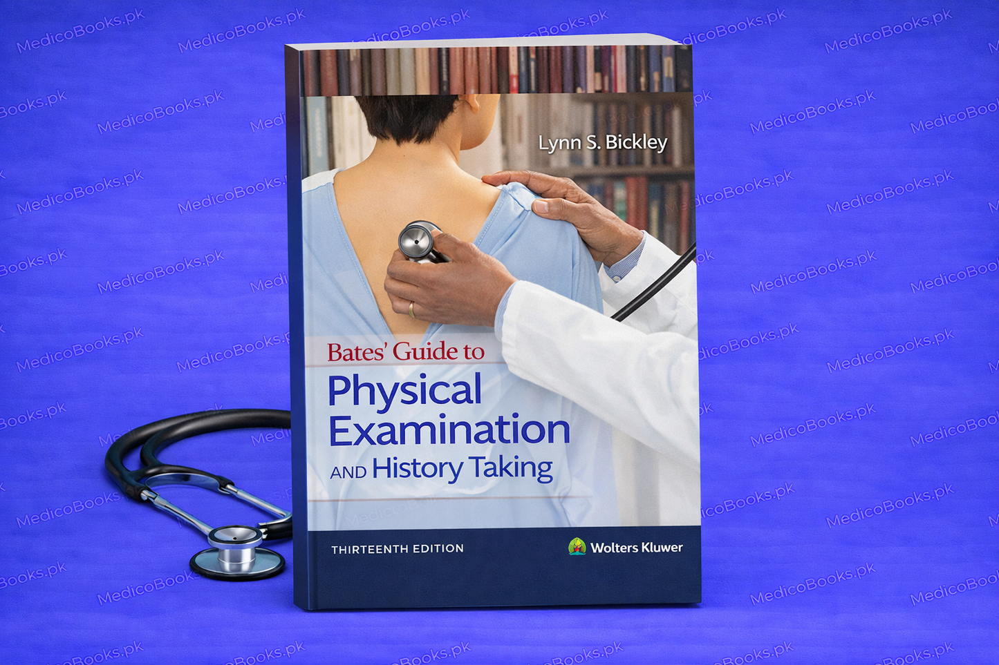 Bates' Guide To Physical Examination and History Taking 13TH ED by Lynn S. Bickley