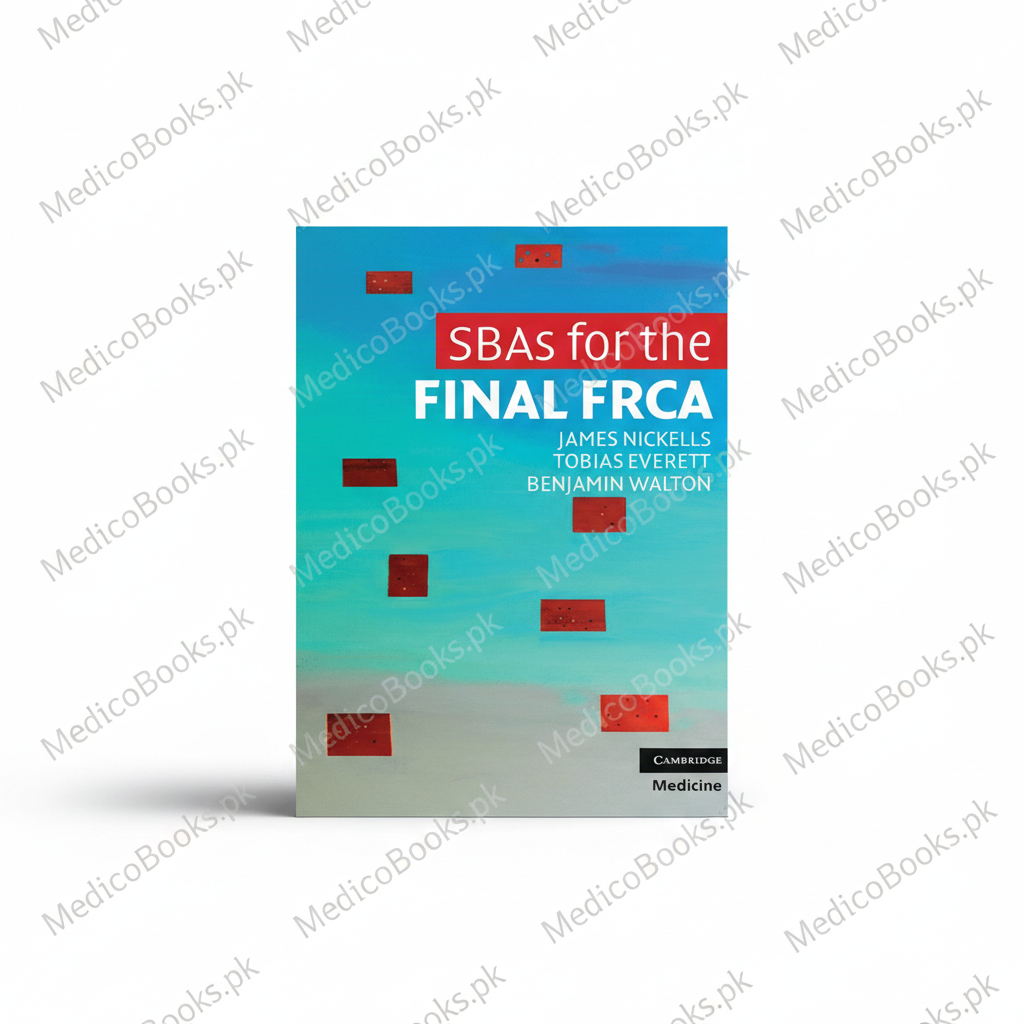 SBAs for the Final FRCA 1st Edition, Edition by James Nickells