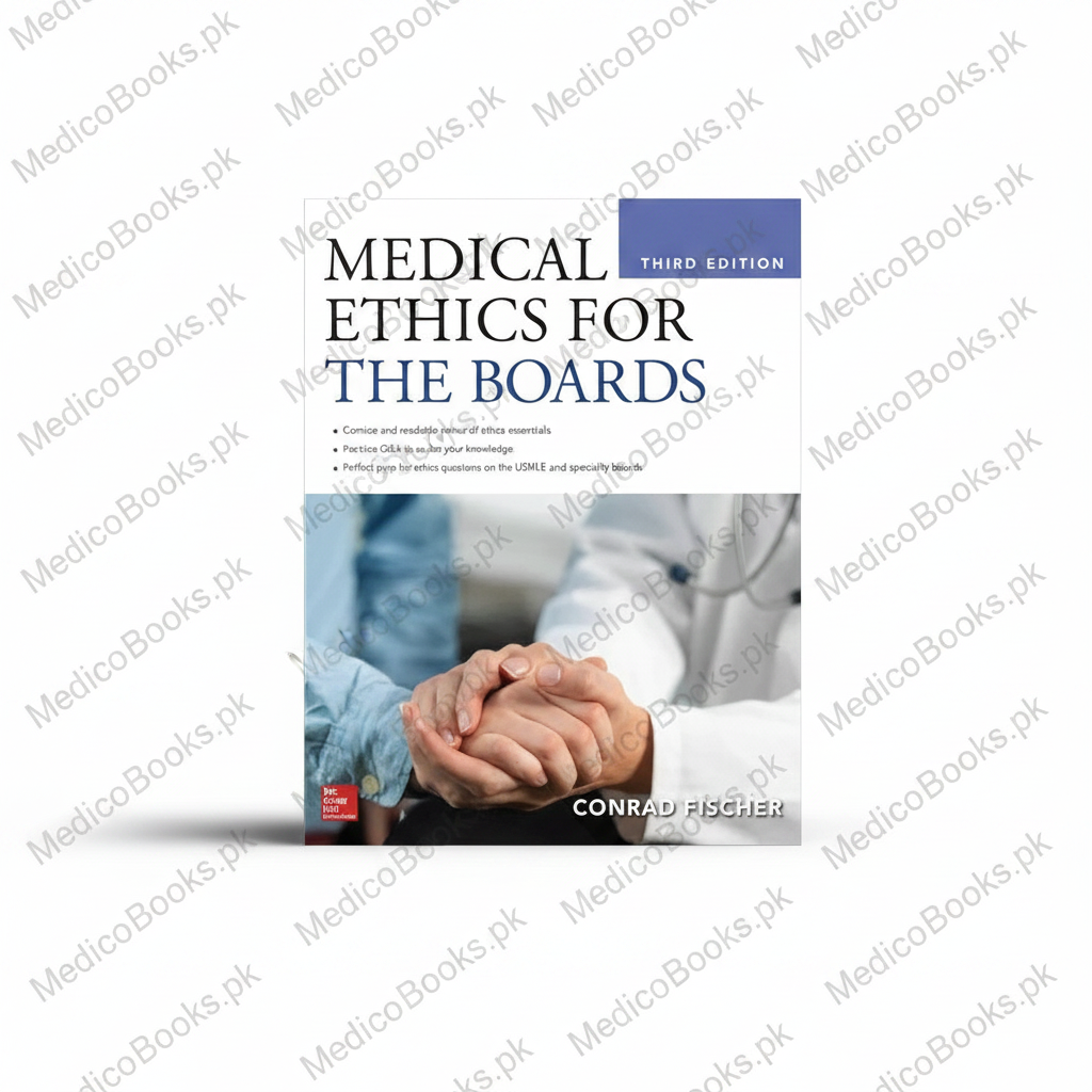 Medical Ethics for the Boards, Third Edition 3rd Edition by Conrad Fischer