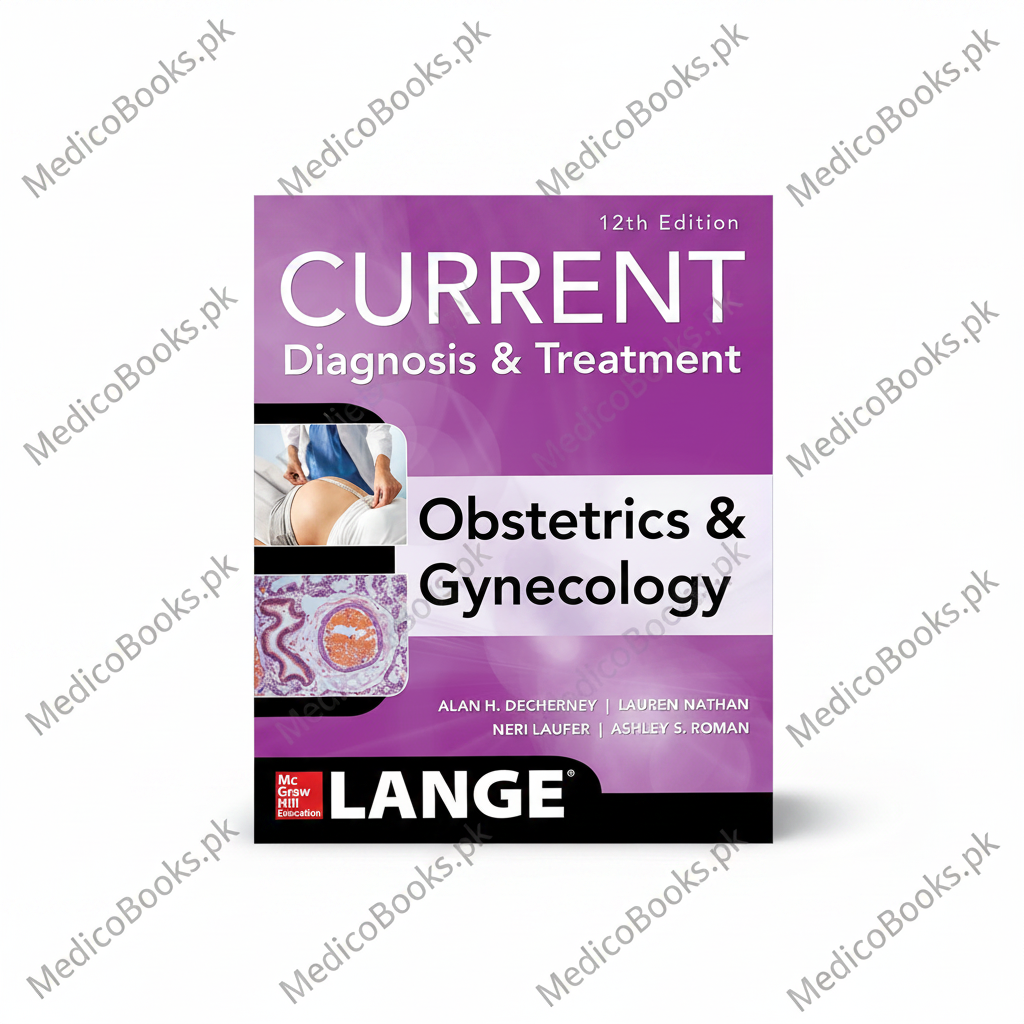 Current Diagnosis & Treatment Obstetrics & Gynecology, 12th Edition by Alan H. DeCherney