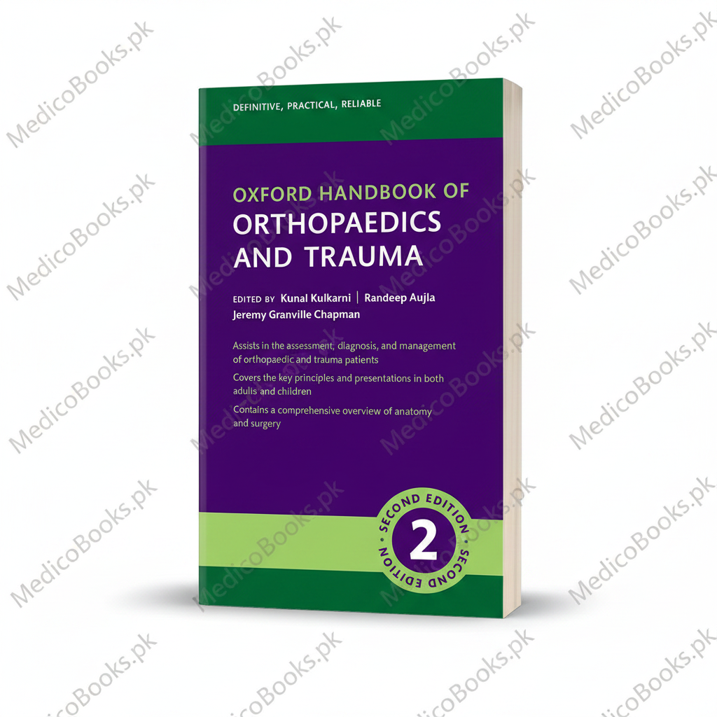 Oxford Handbook of Trauma and Orthopaedics 2nd Edition by Kunal Kulkarni