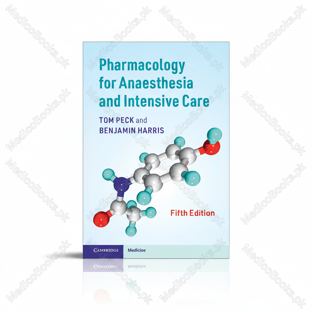 Pharmacology for Anaesthesia and Intensive Care by Tom Peck