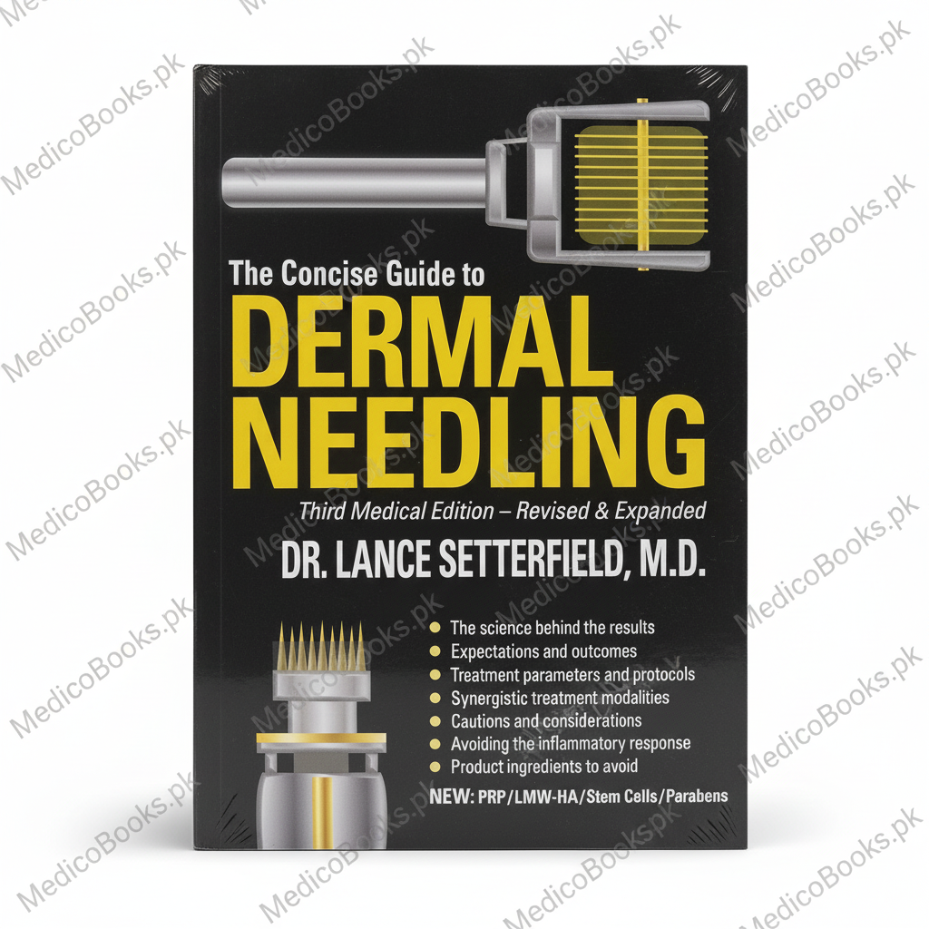 The Concise Guide to Dermal Needling Third Medical Edition - Revised & Expanded by Dr. Lance Setterfield MD
