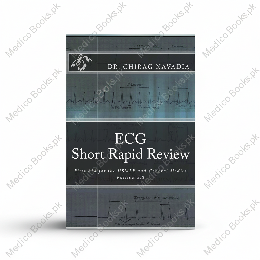 ECG Short Rapid Review: First Aid for USMLE & NCLEX by Chirag Navadia
