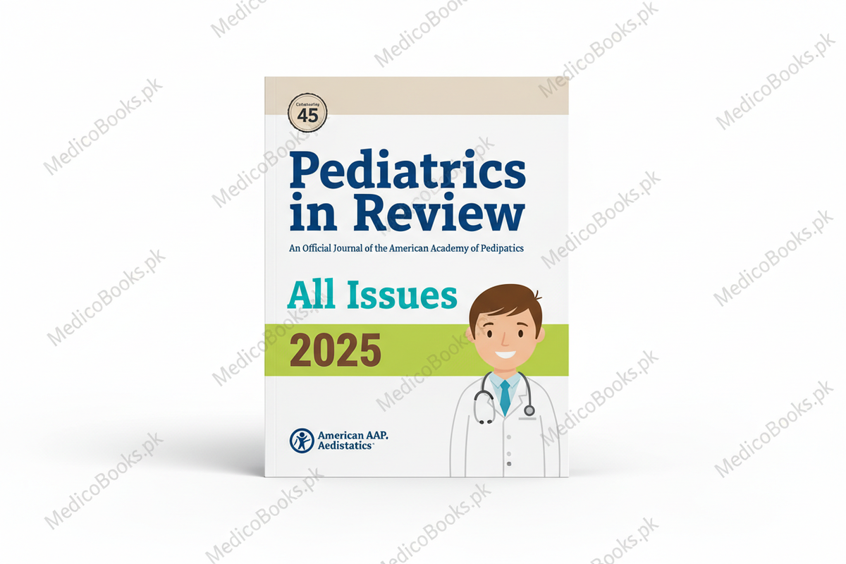 All Issues 2025 - Pediatrics in Review - An Official Journal of the American Academy of Pediatrics