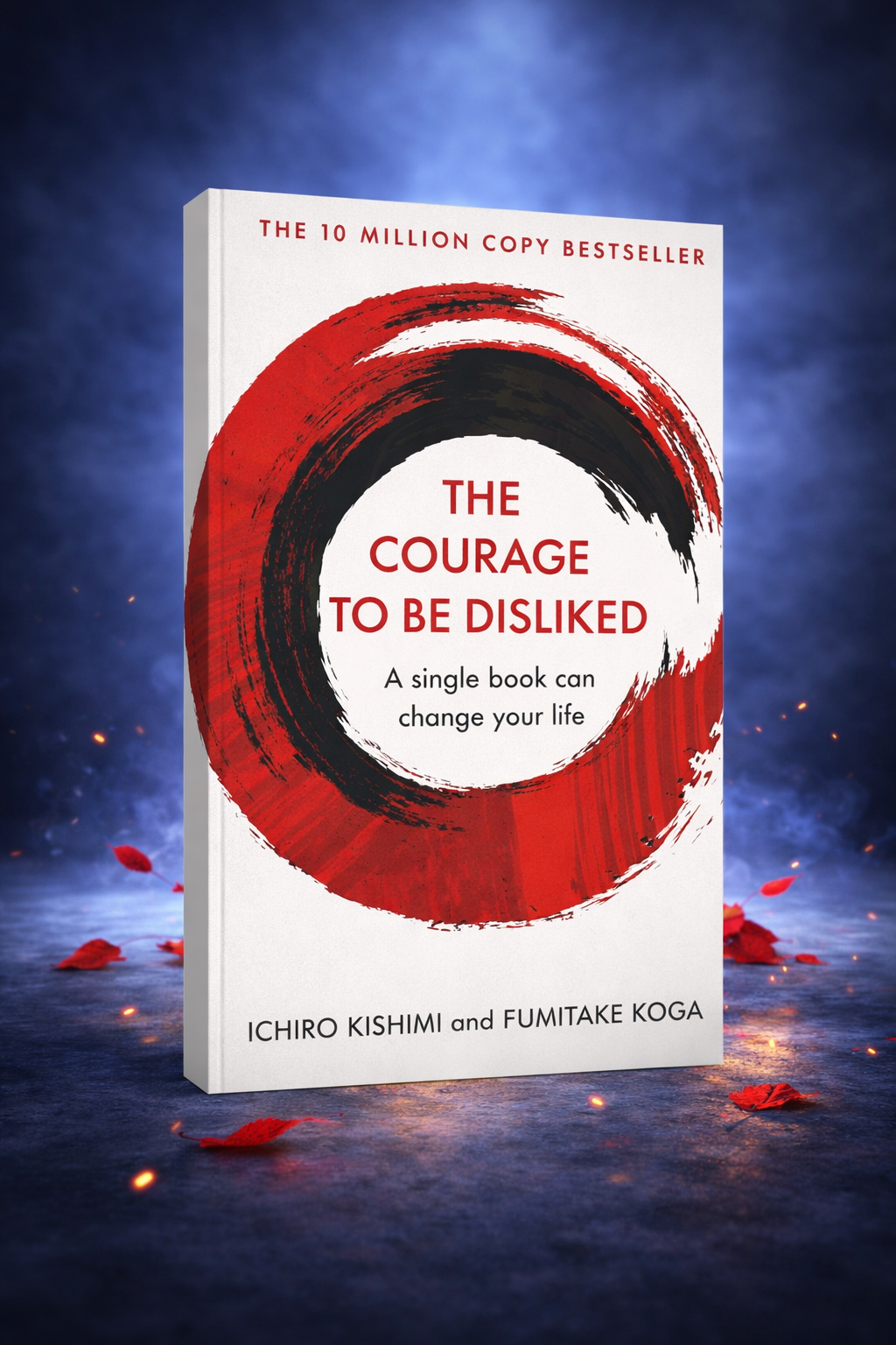The Courage to Be Disliked by Ichiro Kishimi, Fumitake Koga