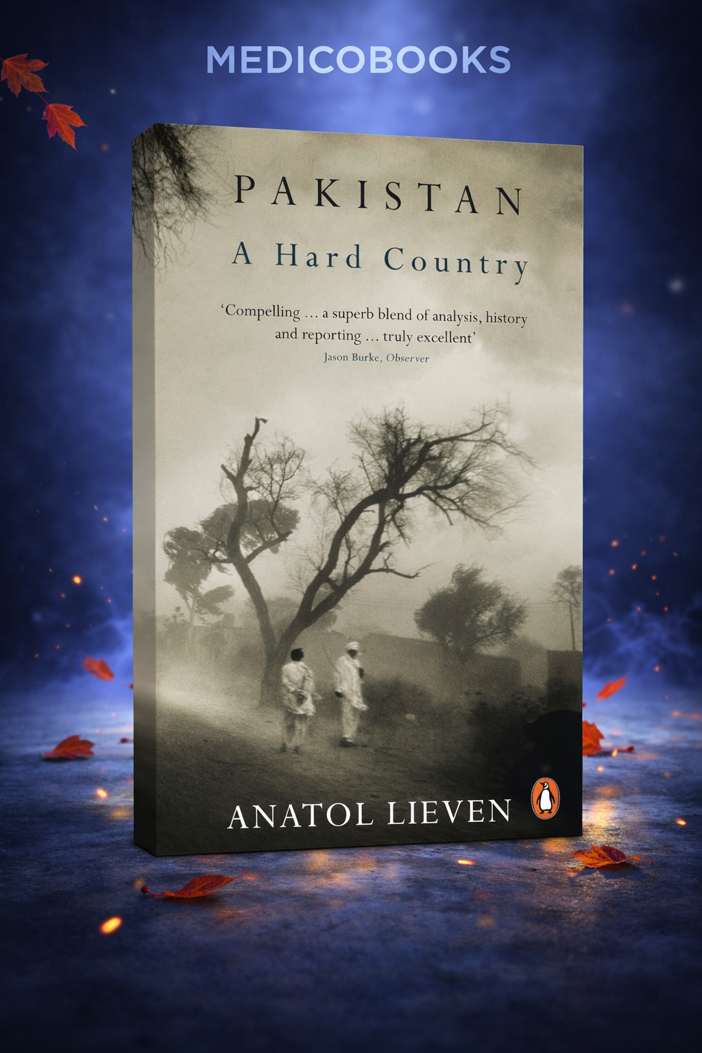 Pakistan: A Hard Country by Anatol Lieven