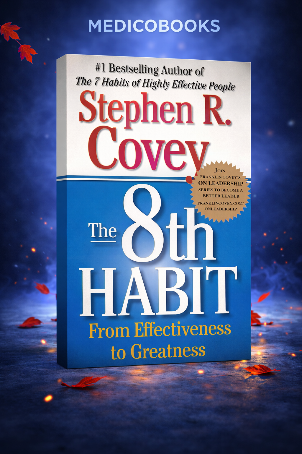 The 8th Habit: From Effectiveness to Greatness by Stephen R. Covey