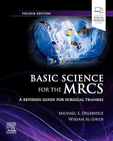 Basic Science for the MRCS: A revision guide for surgical trainees  4th Edition by Michael S. Delbridge