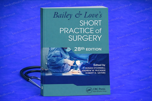 Bailey & Love's Short Practice of Surgery 28th Edition by P. Ronan O'Connell