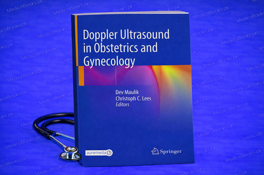 Doppler Ultrasound in Obstetrics and Gynecology Third Edition by Dev Maulik