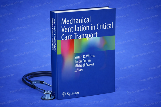 Mechanical Ventilation in Critical Care Transport 2024th Edition by Susan R. Wilcox