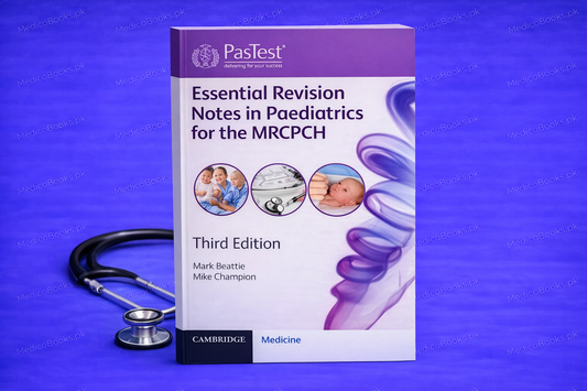 Essential Revision Notes in Paediatrics for the MRCPCH, Third  Edition by Mark Beattie