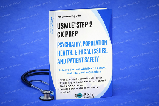 USMLE Step 2 CK Prep: Psychiatry, Population Health, Ethical Issues and Patient Safety: Achieve Success with Exam-Focused Multiple-Choice Questions by PolyLearning Edu.