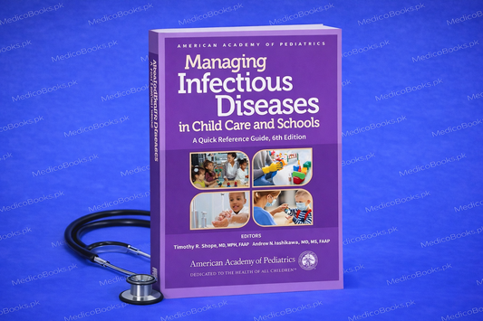 Managing Infectious Diseases in Child Care and Schools: A Quick Reference Guide 6th Edition by Timothy R. Shope MD MPH FAAP