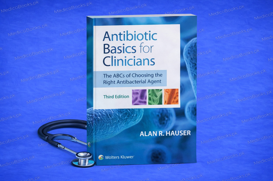Antibiotic Basics for Clinicians 3rd Edition by Dr. Alan R Hauser MD PhD