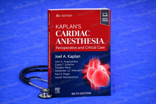 Kaplan's Cardiac Anesthesia: Perioperative and Critical Care Management 8th Edition by Joel A. Kaplan MD