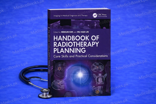 Handbook of Radiotherapy Planning Core Skills and Practical Considerations 1st Edition Edited By Minsun Kim