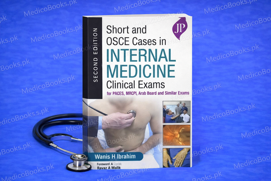 Short and OSCE Cases In Internal Medicine: Clinical Exams For PACES, MRCPI 2nd Edition, by Wanis H Ibrahim