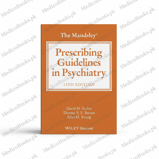The Maudsley Prescribing Guidelines in Psychiatry 15th Edition by David M. Taylor