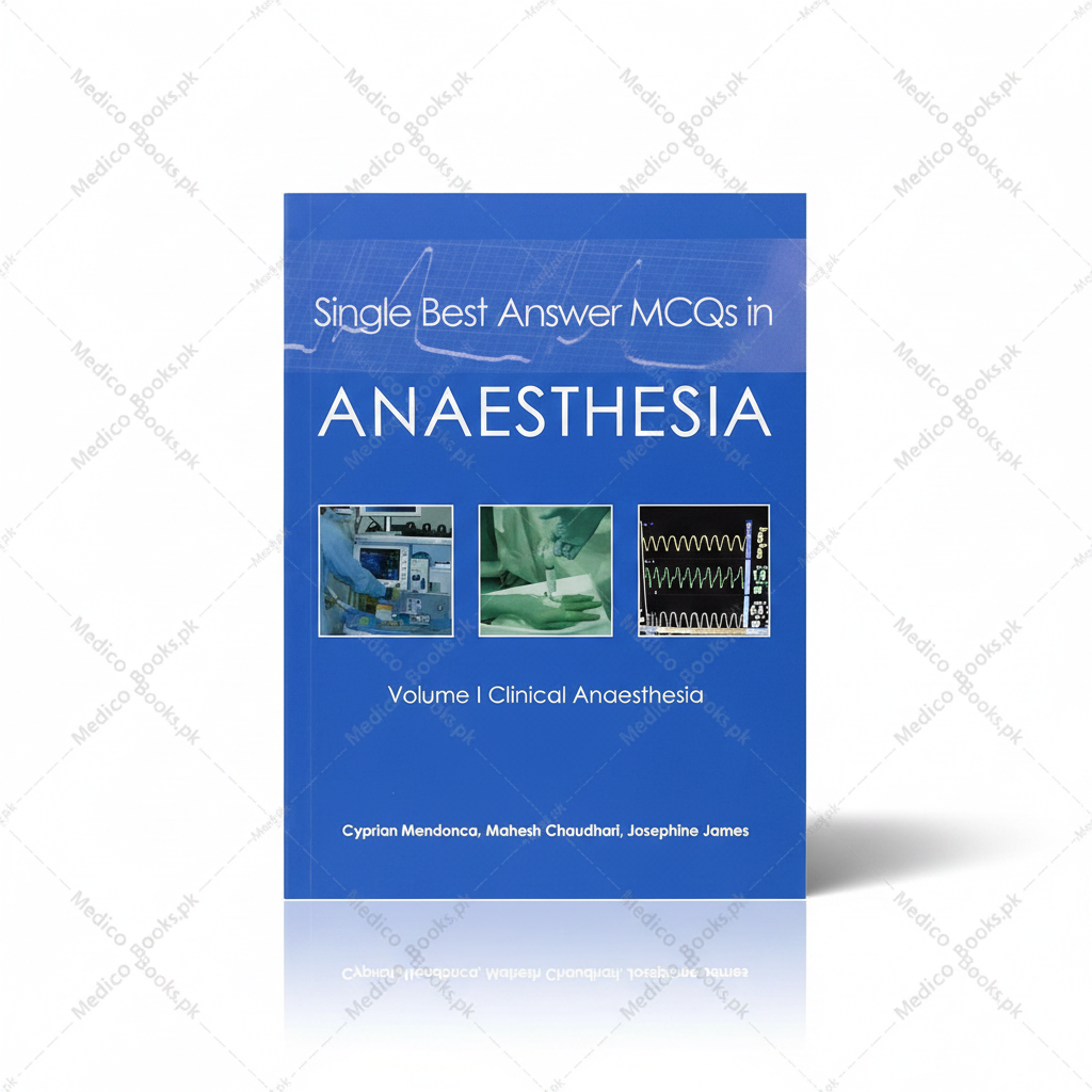 Single Best Answer MCQs in Anaesthesia: 1: Volume I Clinical Anaesthesia  by Cyprian Mendonca