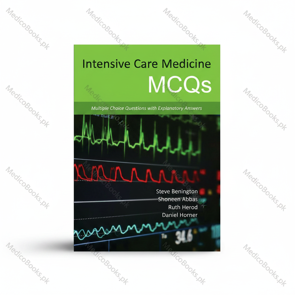 MCQs in Intensive Care Medicine Illustrated, by Dr Steve Benington
