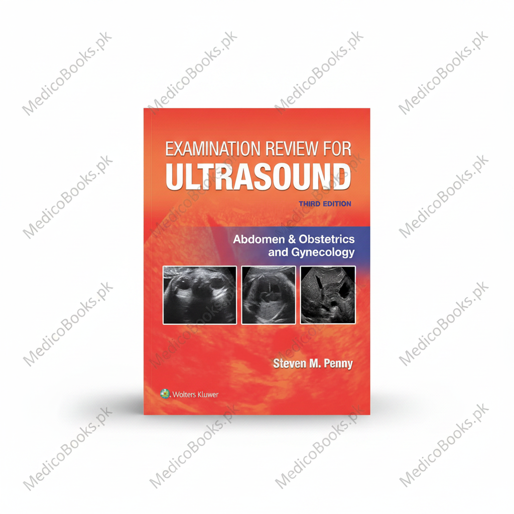 Examination Review for Ultrasound: Abdomen and Obstetrics & Gynecology Third Edition by STEVEN M. PENNY MA RT(R)) RDMS