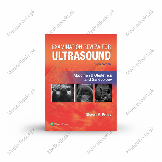 Examination Review for Ultrasound: Abdomen and Obstetrics & Gynecology Third Edition by STEVEN M. PENNY MA RT(R)) RDMS