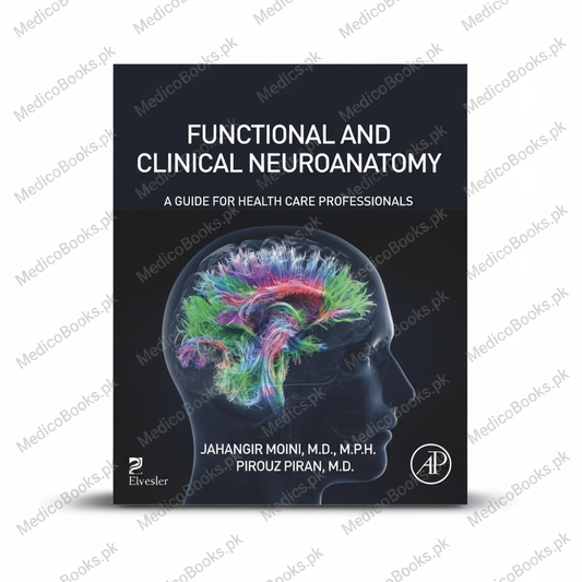 Functional and Clinical Neuroanatomy: A Guide for Health Care Professionals 1st Edition by Jahangir Moini MD MPH