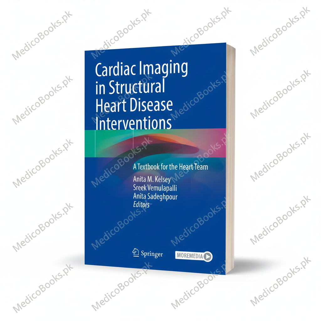 Cardiac Imaging in Structural Heart Disease Interventions by Anita M. Kelsey