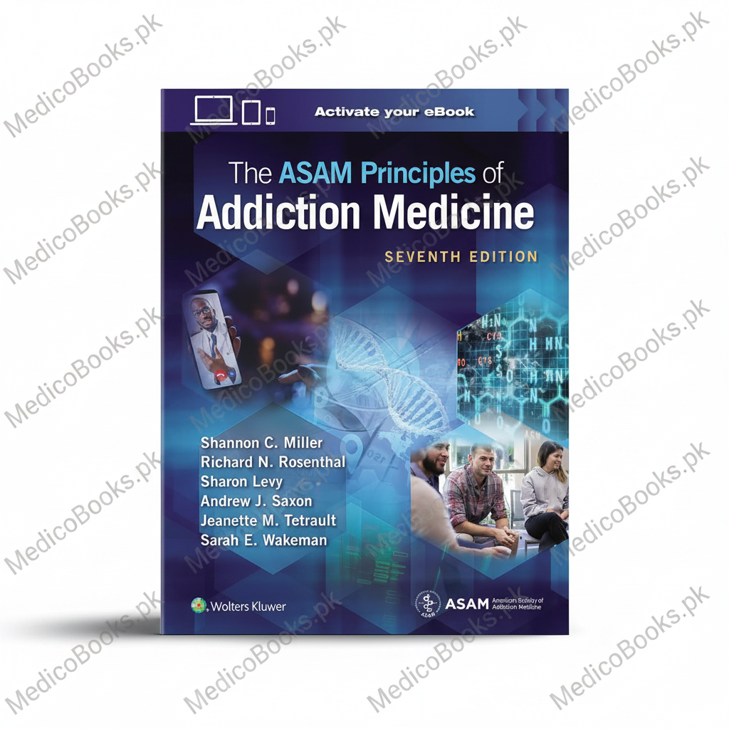 The ASAM Principles of Addiction Medicine by Shannon C. Miller