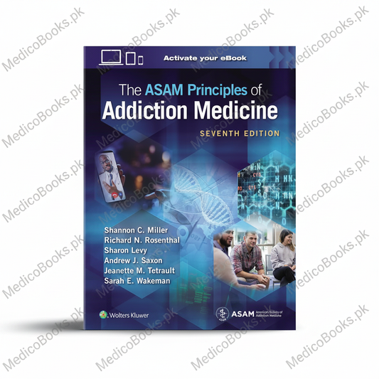 The ASAM Principles of Addiction Medicine by Shannon C. Miller