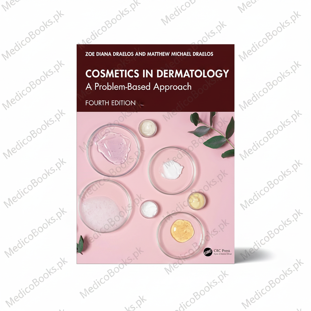 Cosmetics in Dermatology: A Problem-Based Approach by Zoe Diana Draelos