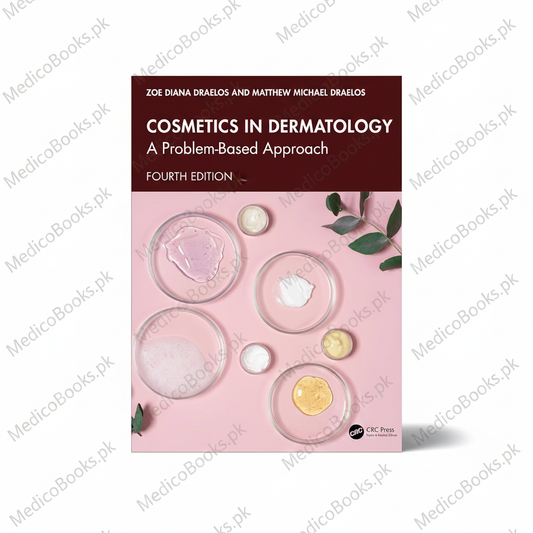 Cosmetics in Dermatology: A Problem-Based Approach by Zoe Diana Draelos