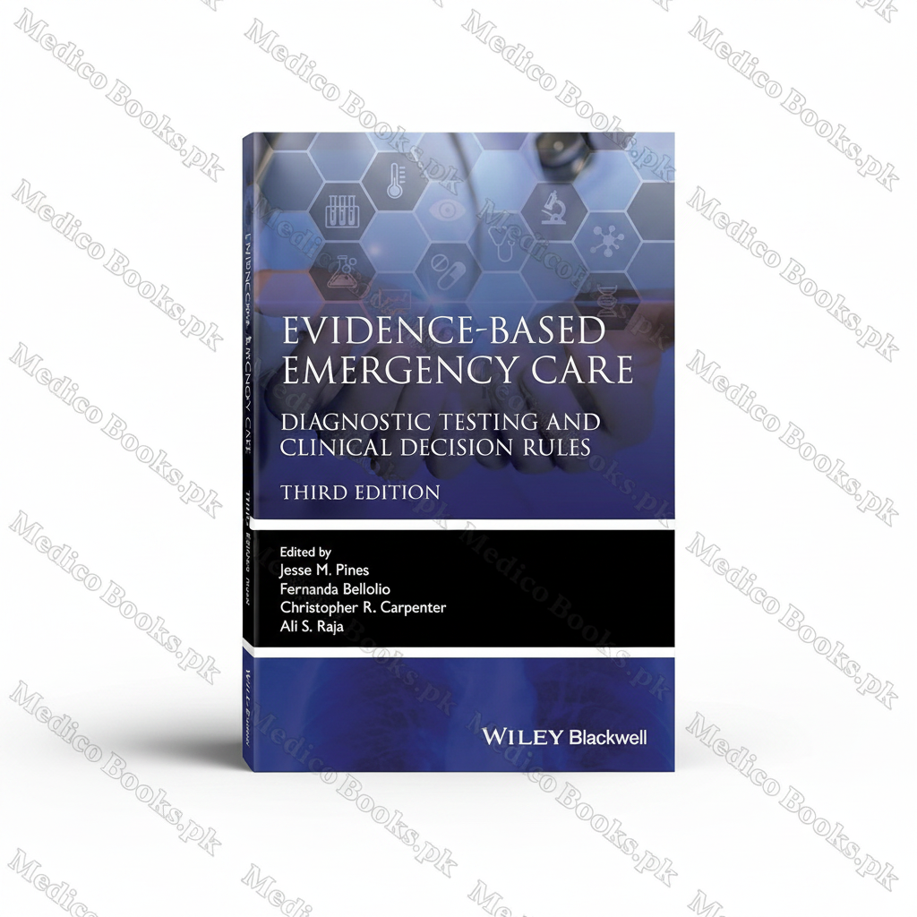 Evidence-Based Emergency Care: Diagnostic Testing and Clinical Decision Rules by Jesse M. Pines