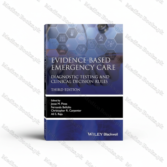Evidence-Based Emergency Care: Diagnostic Testing and Clinical Decision Rules by Jesse M. Pines