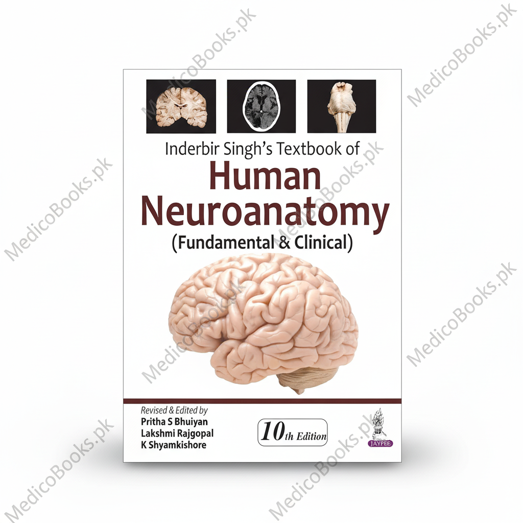 Inderbir Singh's Textbook of Human Neuroanatomy (Fundamental and Clinical) by S Bhuiyan Pritha